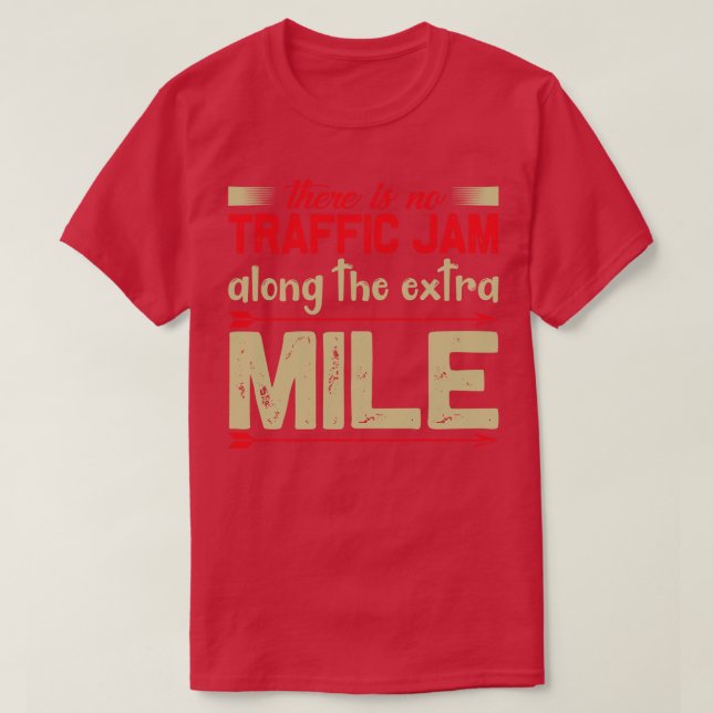 Motivation No Traffic Jam At Extra Mile T-Shirt (Design Front)