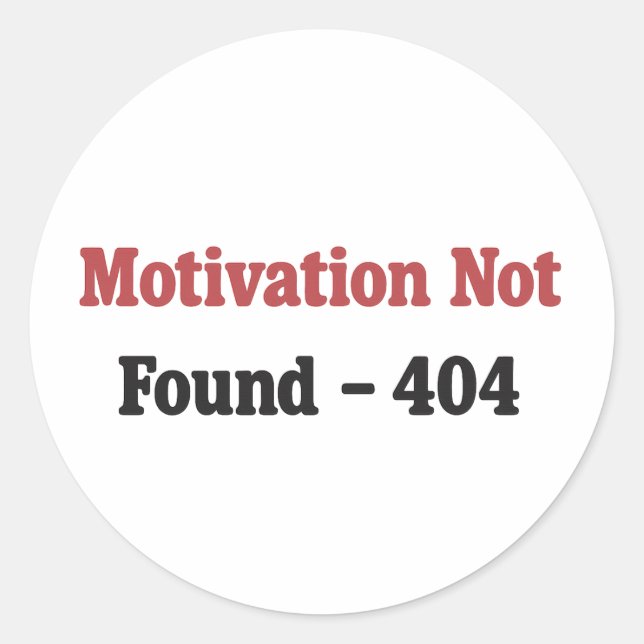 Motivation Not Found – Programmer Humour Design Classic Round Sticker (Front)