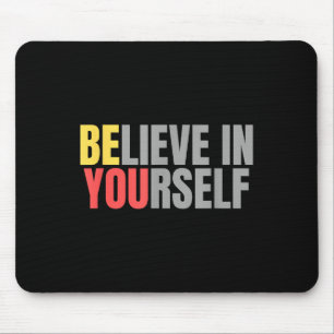 Motivation Positive Message Quote Believe In Yours Mouse Mat