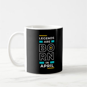  Motivation Quote Stylish For Those Born In April  Coffee Mug