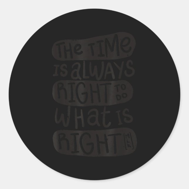 Motivation Quotes Shirt - The Time Is Always Right Classic Round Sticker (Front)