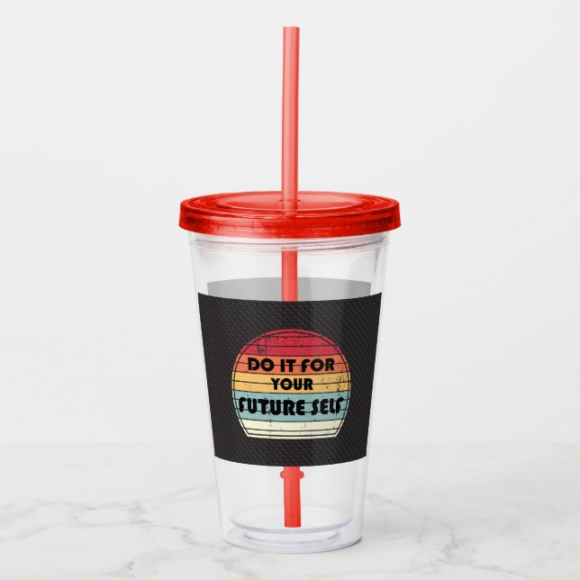 Motivation sentence - Do it for your future self Acrylic Tumbler (Front)