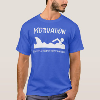Motivation Some People Need More Funny Shark Pullo T-Shirt