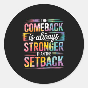 Motivation The Comeback Is Always Stronger Than Th Classic Round Sticker