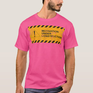 Motivation Under Construction Mondays Under Constr T-Shirt