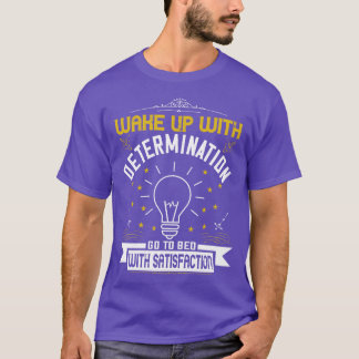 Motivation Wake Up With Determination T-Shirt