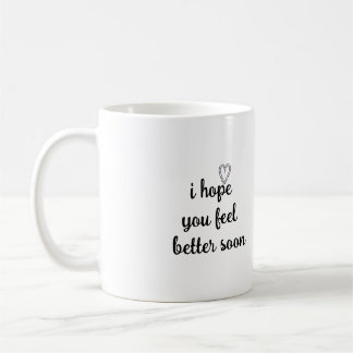 motivation words i hope you feel better soon  coffee mug