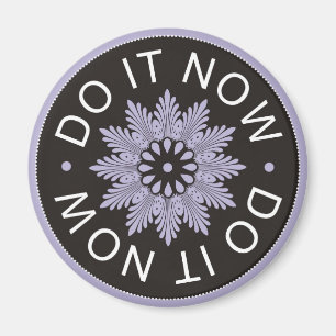 Motivational 3 Word Quotes ~Do It Now~ Magnet
