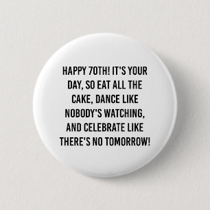 Motivational 70th birthday quotes 6 cm round badge