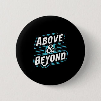 Motivational - Above And Beyond Tee 6 Cm Round Badge