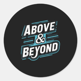 Motivational - Above And Beyond Tee Classic Round Sticker