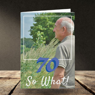 Motivational Add a Photo So what 70th Birthday Card
