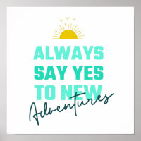 Motivational Always Say Yes To New Adventures