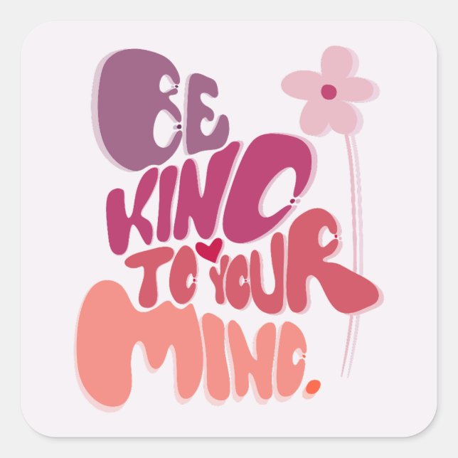 Motivational Be Kind to Your Mind Square Sticker (Front)