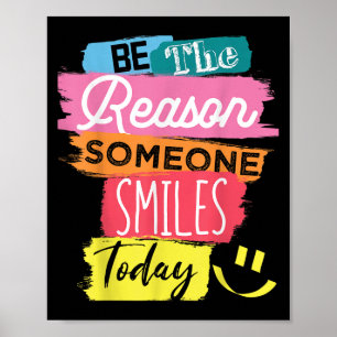 Motivational Be The Reason Someone Smiles Today  Poster