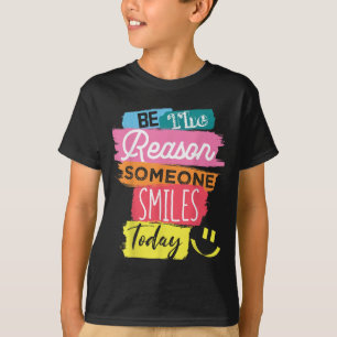 Motivational Be The Reason Someone Smiles Today T-Shirt
