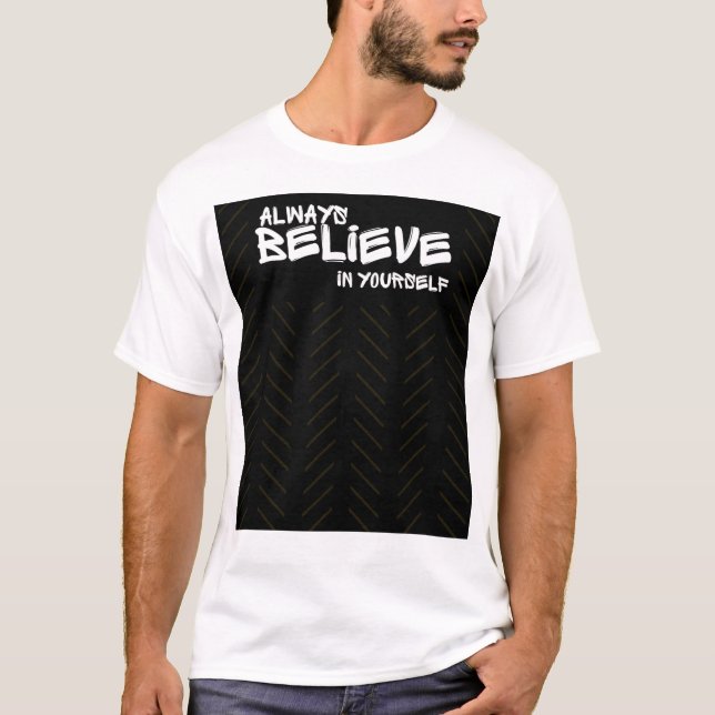 Motivational Believe In Yourself T-Shirt (Front)