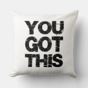 Motivational Black and White Quote You Got This Cushion