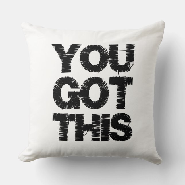 Motivational Black and White Quote You Got This Cushion (Front)