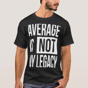 Motivational Business Woman Quote Average Is Not M T-Shirt