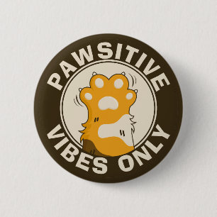 Motivational Cat Pawsitive vibes only Fun Paw 6 Cm Round Badge