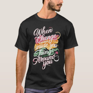 Motivational Change Quote T-Shirt