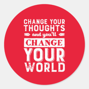 Motivational Change Your Thought Change Your World Classic Round Sticker