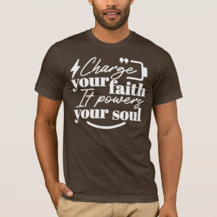 Motivational Christian Quote – Charge Your Faith T-Shirt