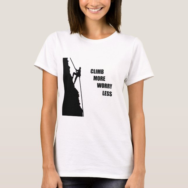 Motivational climbing rockclimbing saying T-Shirt (Front)