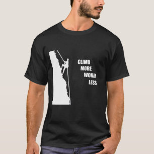 Motivational climbing rockclimbing saying T-Shirt