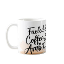 Motivational Coffee Mug – Fueled by Ambition