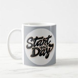 Motivational Coffee Mug - START YOUR DAY