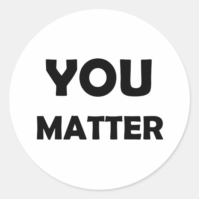 Motivational Design – You Matter Positive Classic Round Sticker (Front)