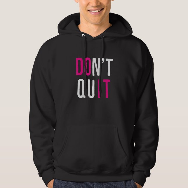 Motivational Don't Quit Do It Positive Attitude Su Hoodie (Front)