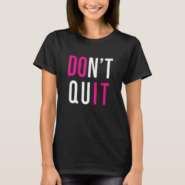 Motivational Don't Quit Do It Positive Attitude Su T-Shirt (Front)