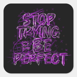 Motivational doodle: Stop trying to be perfect Square Sticker