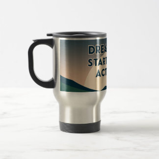 Motivational  – Dream Big. Start Small. Act Now Travel Mug