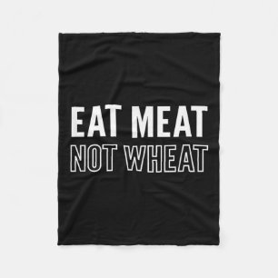 Motivational Eat Meat Not Wheat Keto Diet Message Fleece Blanket