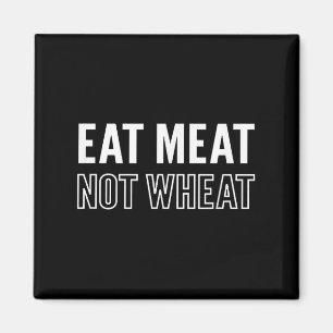 Motivational Eat Meat Not Wheat Keto Diet Message Magnet