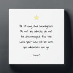 Motivational Encouraging Scripture Bible Verse Plaque<br><div class="desc">Motivational encouraging scripture Bible verse from the book of Joshua. A wonderful gift idea for a family member,  friend or someone who needs a little encouragement!</div>