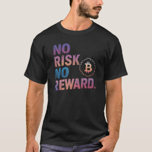 Motivational Financial Saying, No Risk No Reward T-Shirt