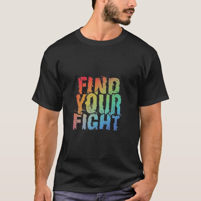 Motivational Find Your Fight Quote Art T-Shirt (Front)