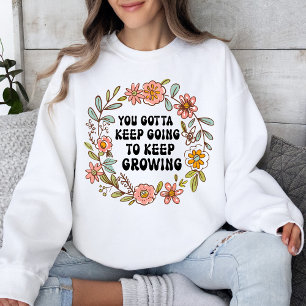 Motivational Floral Quote Inspirational Sweatshirt