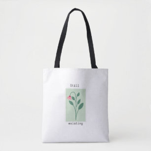 Motivational Floral Stamp - Still Existing Tote Bag
