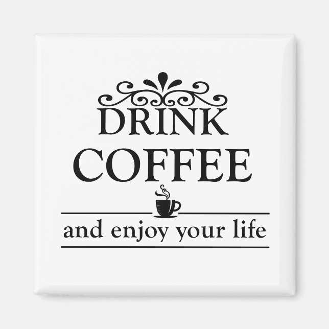 Motivational funny drinker coffee quotes magnet (Front)