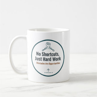 Motivational Hard Work Quote Design – No Shortcuts Coffee Mug