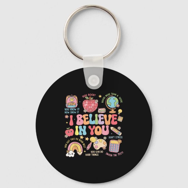 Motivational I Believe In You Students Teacher Tes Key Ring (Front)