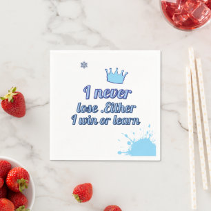 Motivational_I Never Lose Either I Win or learn Napkin