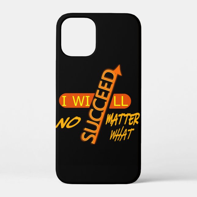 Motivational I Will Succeed No Matter What  Case-Mate iPhone Case (Back)
