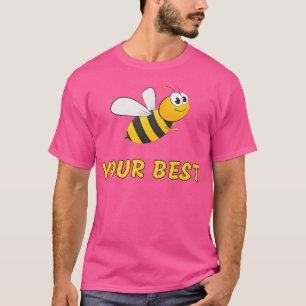 Motivational Inspirational Healthy Bumble Bee Your T-Shirt